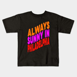 Always sunny in Philadelphia Kids T-Shirt